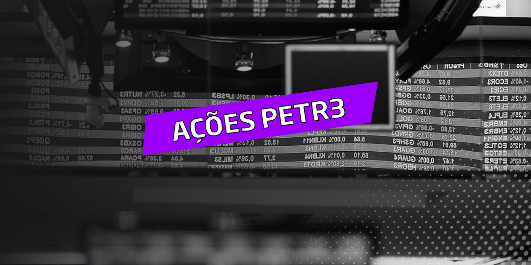 Saiba tudo sobre as ações PETR3