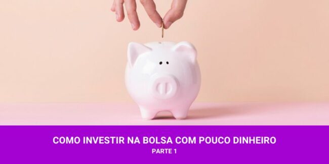 Investir na Bolsa com Pouco Dinheiro – Os Melhores Investimentos Investir na Bolsa com Pouco Dinheiro - Os Melhores Investimentos