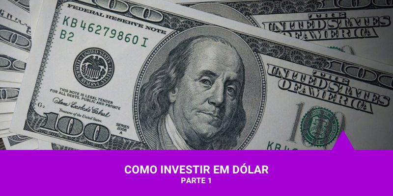 Investir em Dólar – Parte 1 – Os Melhores Investimentos