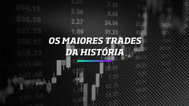 Os Maiores Trades da História – Os Melhores Investimentos Os Maiores Trades da História - Os Melhores Investimentos