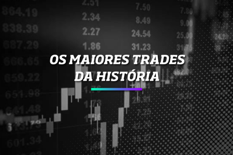 Os Maiores Trades da História - Os Melhores Investimentos