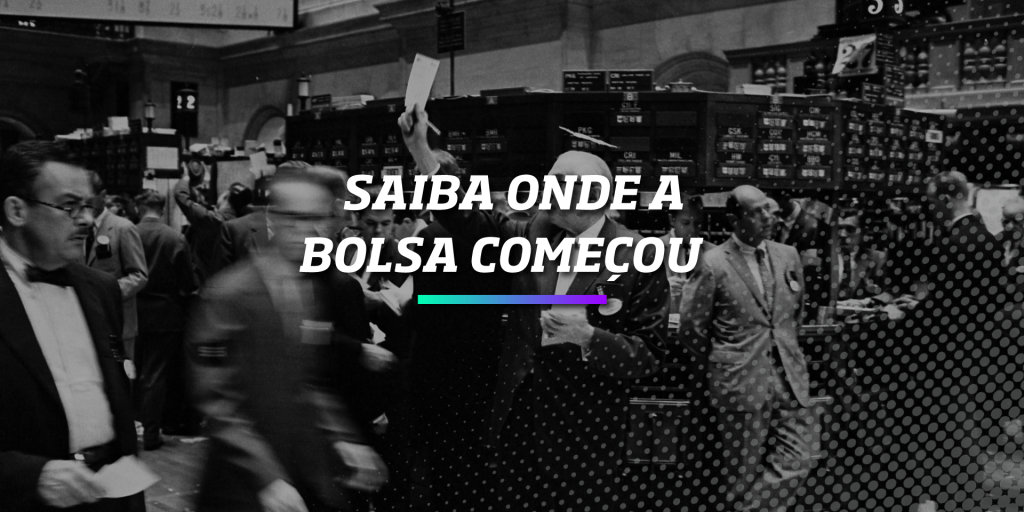 Saiba onde a Bolsa de Valores começou – Os Melhores Investimentos Saiba onde a Bolsa de Valores começou - Os Melhores Investimentos