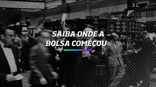 Saiba onde a Bolsa de Valores começou - Os Melhores Investimentos