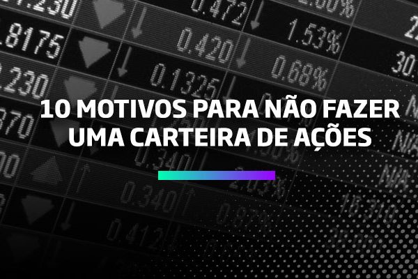 10 Motivos para não fazer uma carteira teórica de ações