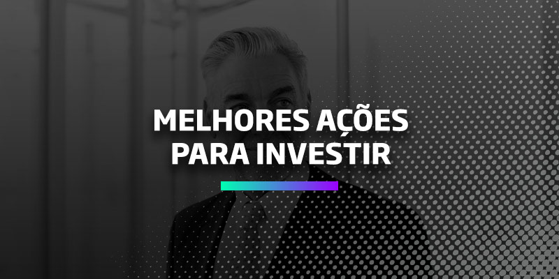 Melhores Ações - Os Melhores Investimentos