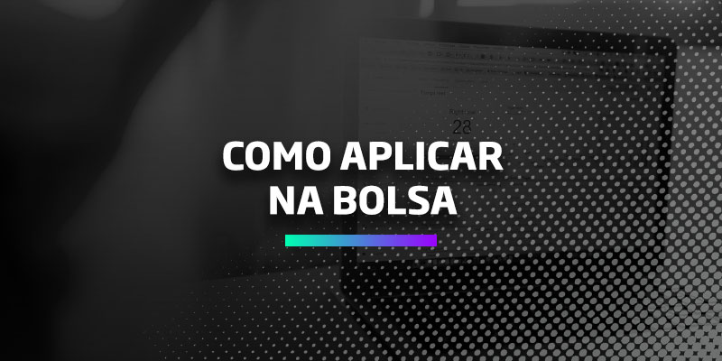 Os Melhores Investimentos - Como aplicar na Bolsa