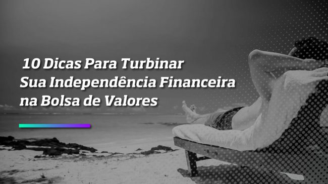 10 Dicas para Turbinar - Os Melhores Investimentos
