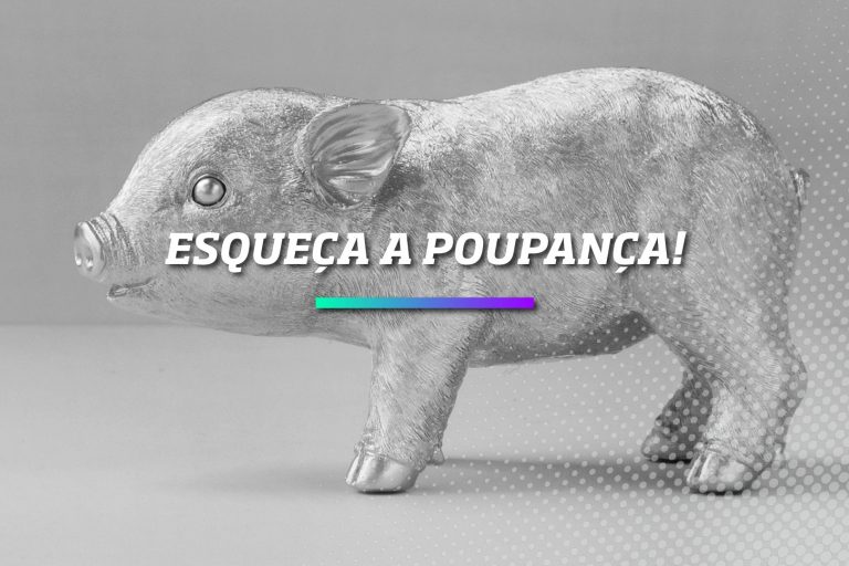 Esqueça a poupança - Os Melhores Investimentos