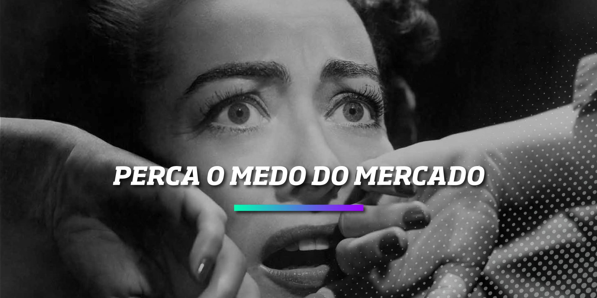 Perca o Medo do Mercado - Os Melhores Investimentos