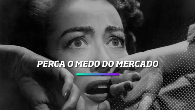 Perca o Medo do Mercado – Os Melhores Investimentos Perca o Medo do Mercado - Os Melhores Investimentos