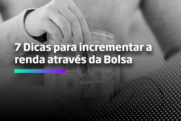 Os Melhores Investimentos - 7 dicas para incrementar a renda através da bolsa de valores