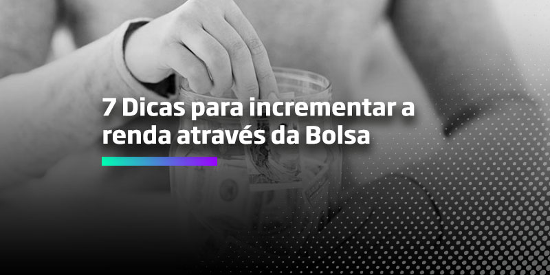 Os Melhores Investimentos - 7 dicas para incrementar a renda através da bolsa de valores