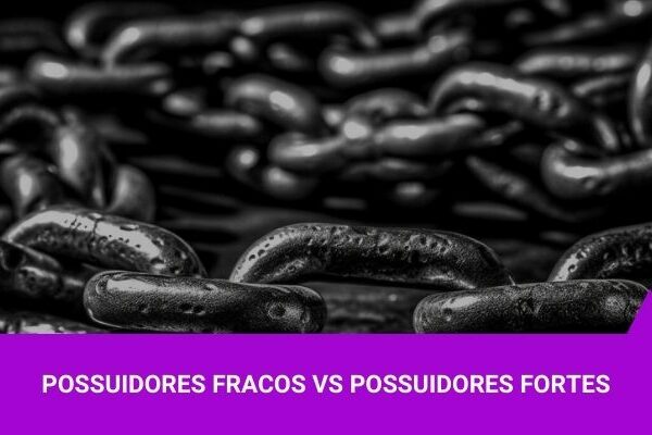 Os Melhores Invesitmentos - Possuidores Fortes e Possuidores Fracos