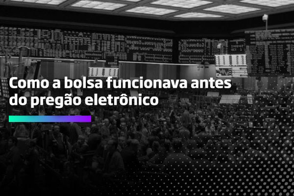 Como a bolsa funcionava antes do pregão eletrônico - Os Melhores Investimentos