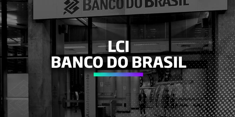 LCI do Banco do Brasil - Os Melhores Investimentos