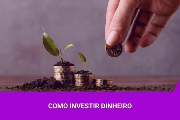 Como Investir Dinheiro - Os Melhores Investimentos