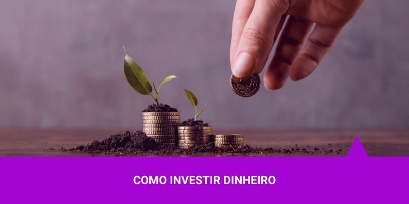 Como Investir Dinheiro - Os Melhores Investimentos
