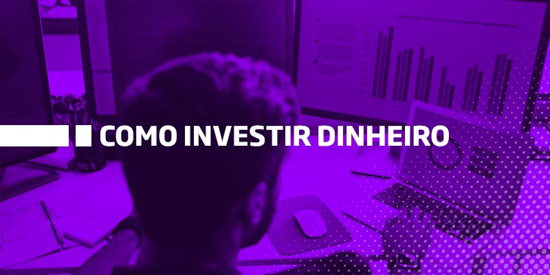 Como Investir Dinheiro - Os Melhores Investimentos
