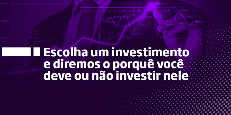 Escolha um Investimento - Os Melhores Investimentos