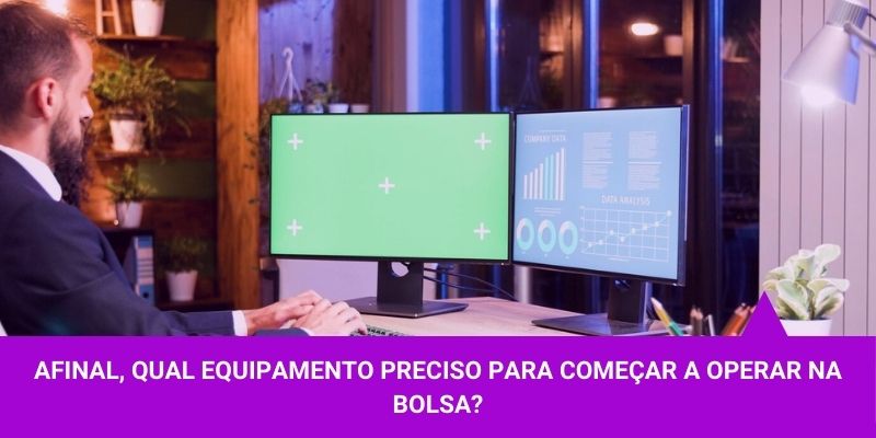 Qual equipamento preciso para operar na bolsa de valores – Os Melhores Investimentos Qual equipamento preciso para operar na bolsa de valores - Os Melhores Investimentos