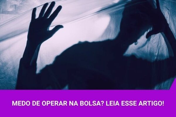 Medo de Operar na Bolsa - Os Melhores Investimentos