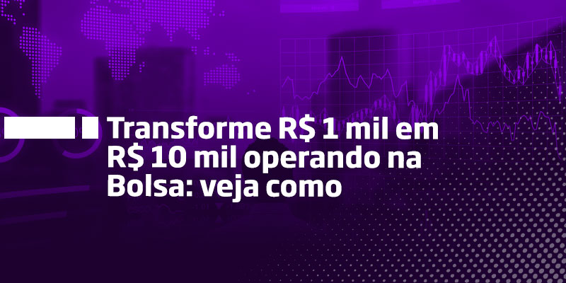 Transforme mil reais em dez mil - Os Melhores Investimentos