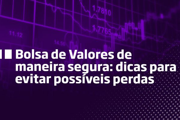 Os Melhores Investimentos - Bolsa de Valores de modo seguro