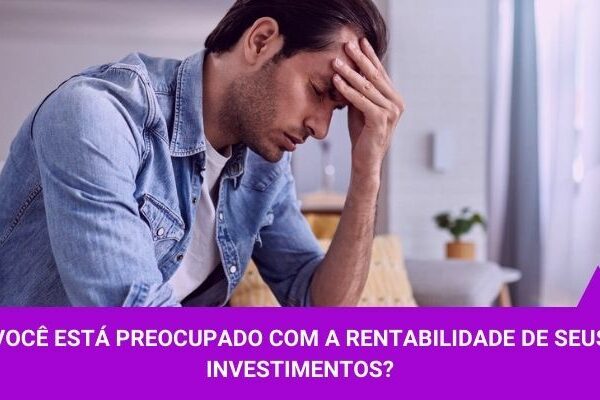 Os Melhores Investimentos - Você está preocupado com a rentabilidade de seus invesitmentos
