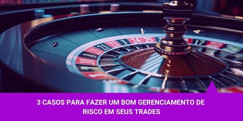 3 casos gerenciamento de risco - Os Melhores Investimentos