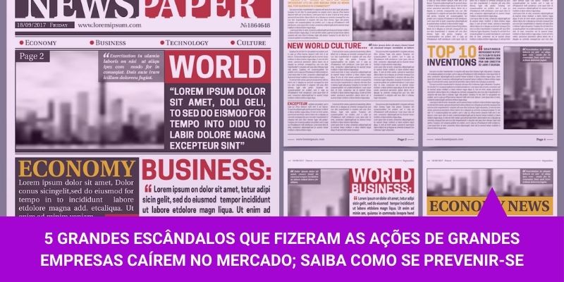 5 Grandes Escândalos - Os Melhores Investimentos