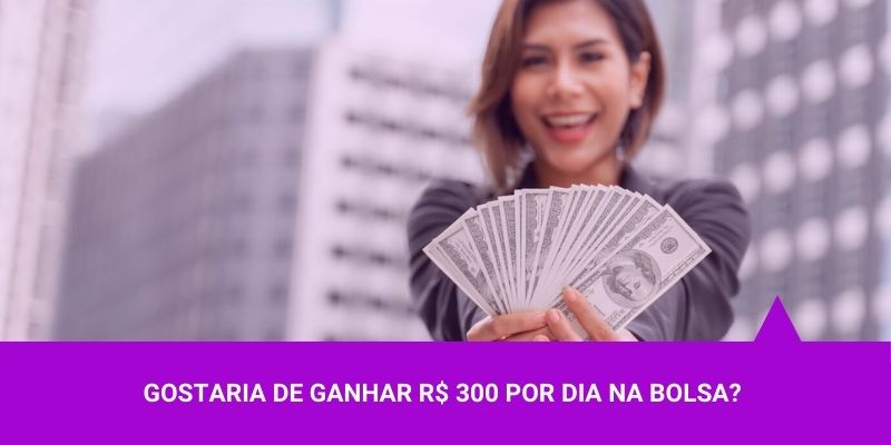 Ganhar 300,00 por dia na Bolsa - Os Melhores Investimentos