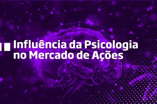 Influência Psicológica no Mercado de Ações - Os Melhores Investimentos