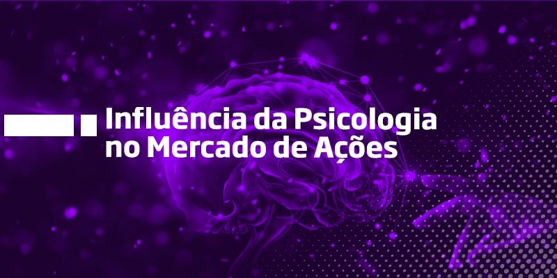 Influência Psicológica no Mercado de Ações - Os Melhores Investimentos