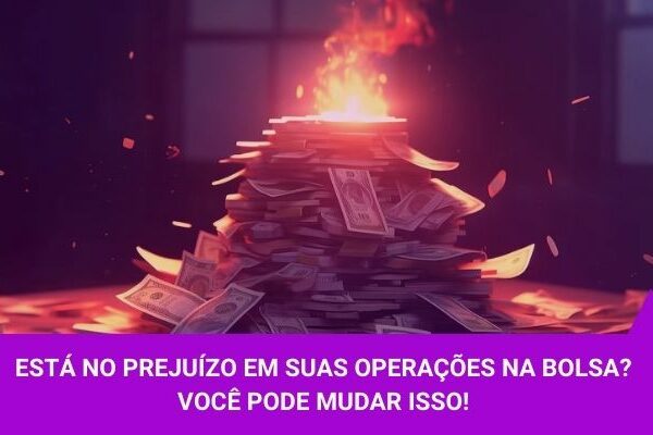 Está no prejuízo em suas operações na Bolsa - Os Melhores Investimentos