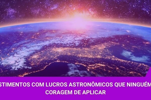 Investimentos com lucros astronômicos - Os Melhores Investimentos