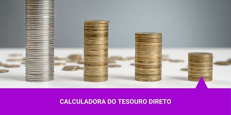 Calculadora do Tesouro Direto – Os Melhores Investimentos FAÇA SIMULAÇÃO AGORA MESMO