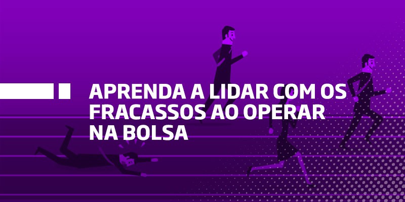 Aprenda a lidar com os fracassos ao operar na bolsa - Os Melhores Investimentos