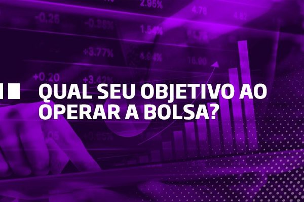 Qual seu objetivo ao operar a bolsa - Os Melhores Investimentos