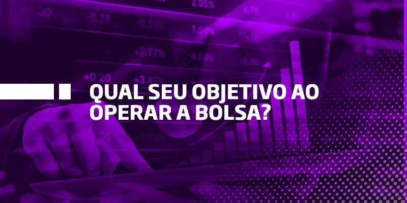 Qual seu objetivo ao operar a bolsa - Os Melhores Investimentos