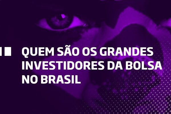 Quem são os grandes investidores da bolsa no Brasil - Os Melhores Investimentos