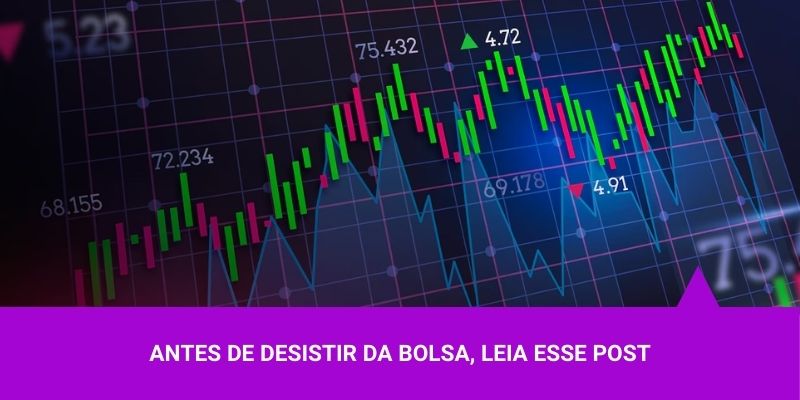 Antes de desistir na Bolsa, Leia esse texto - Os Melhores Investimentos