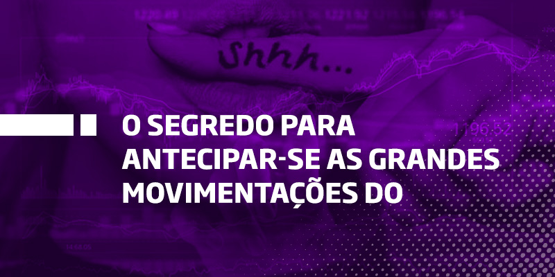 grandes movimentações do mercado - Os Melhores Investimentos