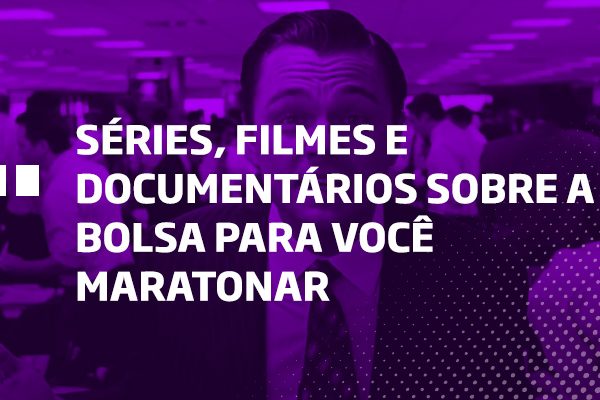 Está de férias Confira um lista com séries, filmes e documentários sobre a bolsa - Os Melhores Investimentos