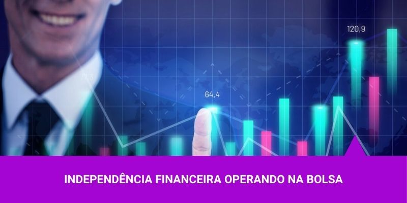 Conquiste sua independência financeira operando na Bolsa - Os Melhores Investimentos