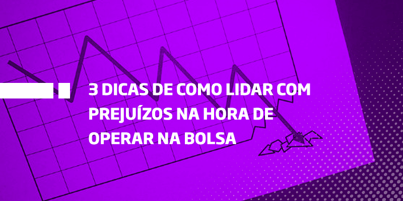 Os Melhores Investimentos - 3 dicas de como lidar com prejuízos na hora de operar na bolsa