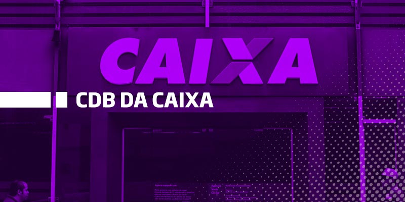 CDB Caixa - Os Melhores Investimentos