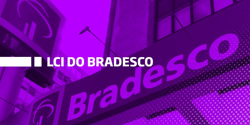LCI Bradesco - Os Melhores Investimentos