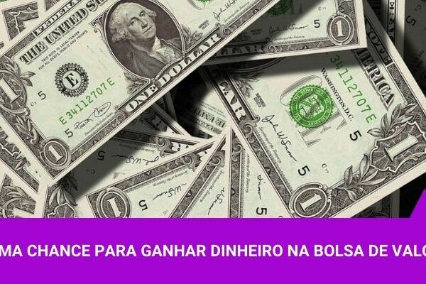 Última chance de ganhar dinheiro na Bolsa - Os Melhores Investimentos