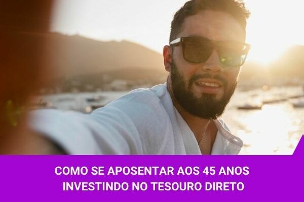Aposentar aos 45 anos - Os Melhores Investimentos