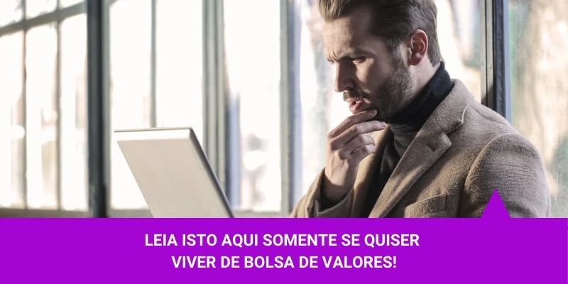 É possível viver de bolsa de valores - Os Melhores Investimentos